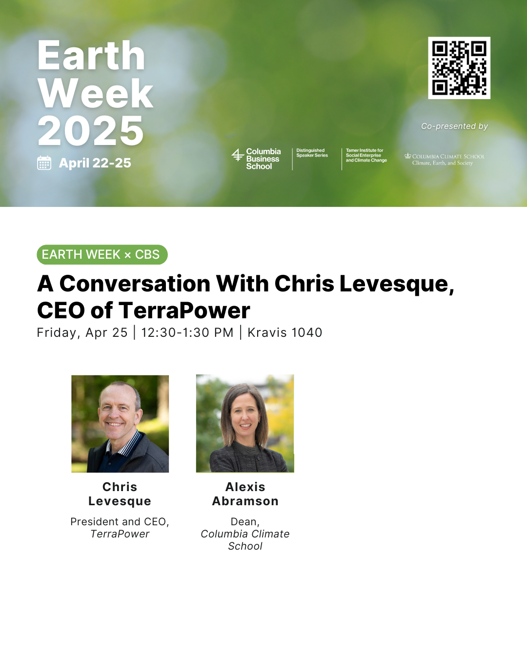 A Conversation with Chris Levesque, CEO of TerraPower, and Alexis Abramson, Dean, Columbia Climate School, Friday, April 25, 12:30-1:30pm, Earth Week 2025, Columbia Business School