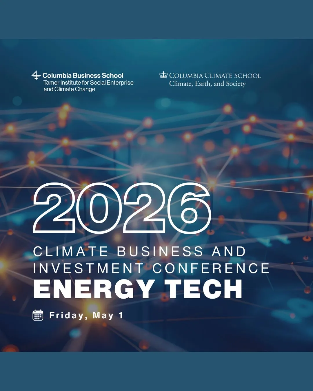 2026 Climate Business & Investment Conference: Energy Tech May 1 - Columbia Business School Tamer Institute for Social Enterprise and Climate Change and Columbia Climate School